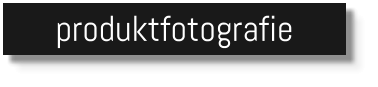 produktfotografie